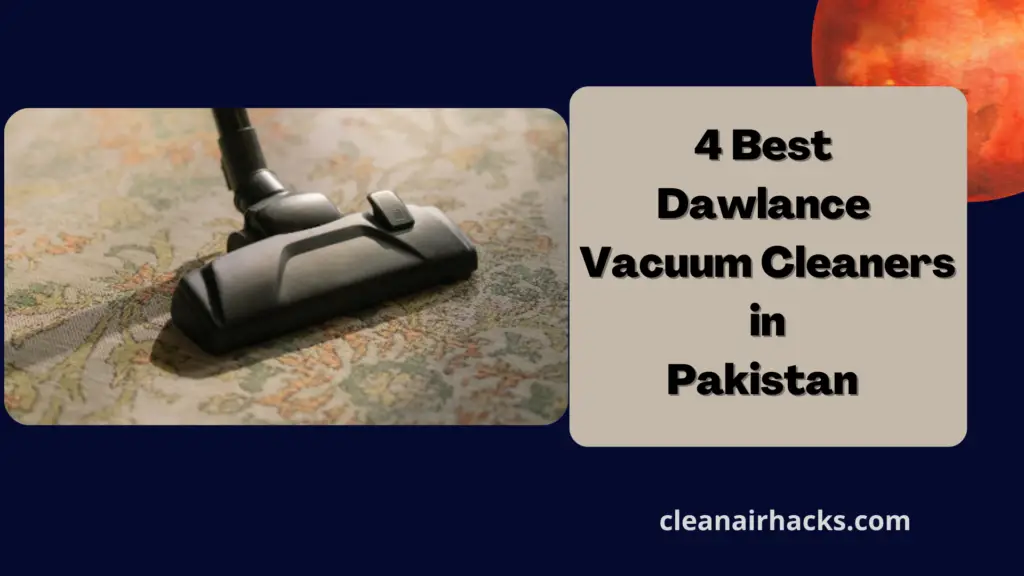 4 Best Dawlance Vacuum Cleaners in Pakistan