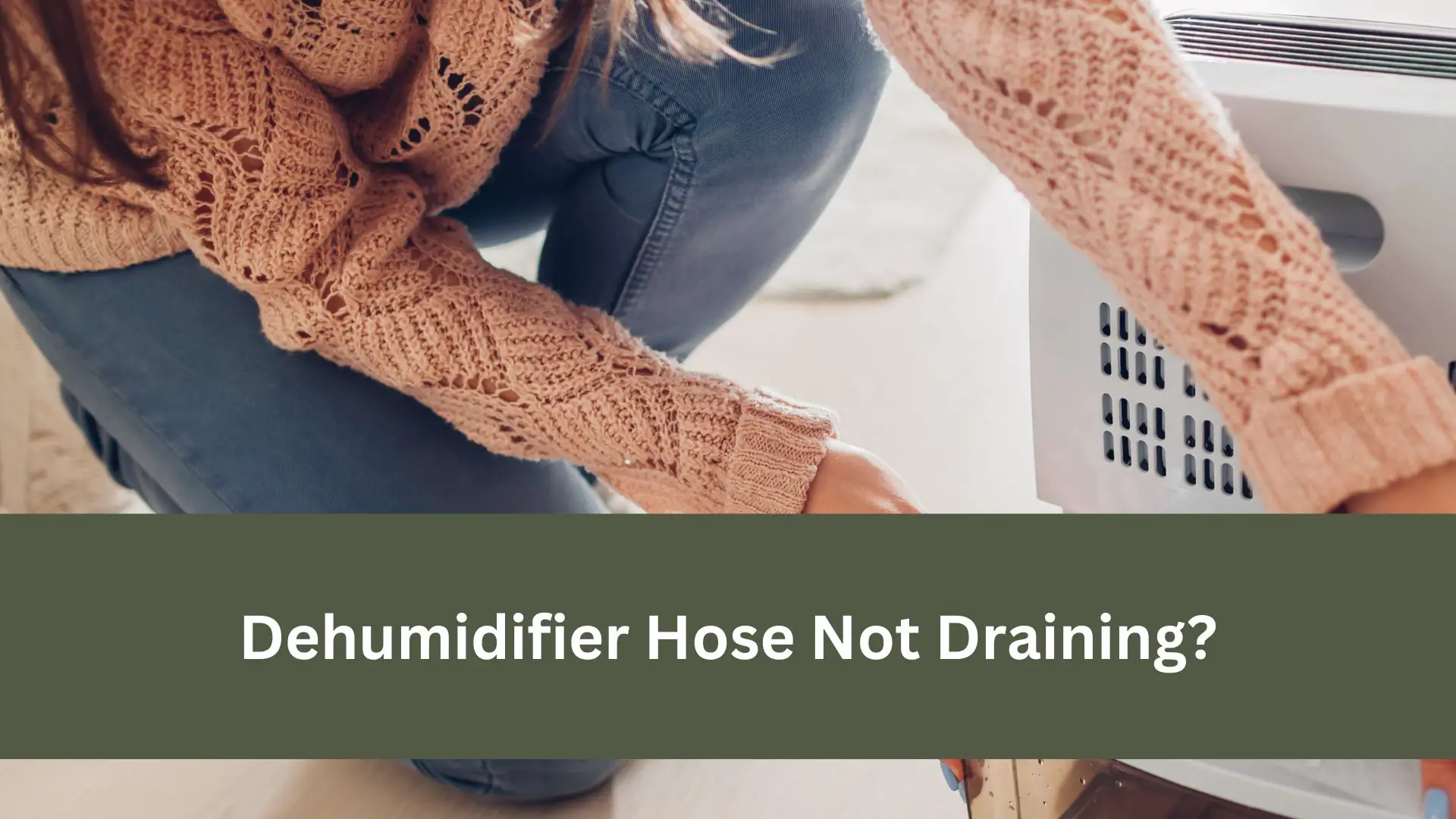 Dehumidifier Hose Not Draining